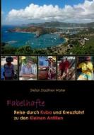 Fabelhafte Reise durch Kuba und Kreuzfahrt zu den Kleinen Antillen di Stefan Stadtherr Wolter edito da Books on Demand
