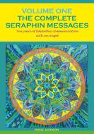 The Complete Seraphin Messages, Volume I di Rosie Jackson edito da Books on Demand