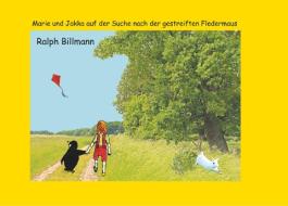 Marie und Jakka auf der Suche nach der gestreiften Fledermaus di Ralph Billmann edito da Books on Demand