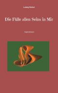 Die Fülle allen Seins in Mir di Ludwig Weibel edito da Books on Demand