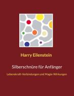 Silberschnüre für Anfänger di Harry Eilenstein edito da Books on Demand