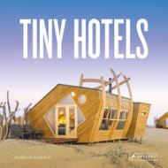 Tiny Hotels di ,Florian Siebeck edito da Prestel