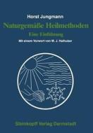 Naturgemäße Heilmethoden di Horst Jungmann edito da Steinkopff Dr. Dietrich V