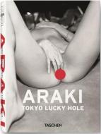 Tokyo Lucky Hole di Nobuyoshi Araki edito da Taschen Verlag