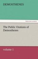 The Public Orations of Demosthenes, volume 1 di Demosthenes edito da TREDITION CLASSICS