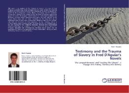 Testimony and the Trauma of Slavery in Fred D'Aguiar's Novels di Kevin Heyeres edito da LAP Lambert Academic Publishing