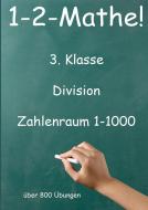 1-2-Mathe! - 3. Klasse - Division, Zahlenraum bis 1000 di Jürgen Beck edito da Jazzybee Verlag