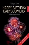 Happy Birthday Babyboomers! di François Loeb edito da Allitera Verlag