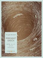 Present Shock di Douglas Rushkoff edito da Orange-Press GmbH
