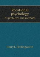 Vocational Psychology Its Problems And Methods di Harry L Hollingworth edito da Book On Demand Ltd.