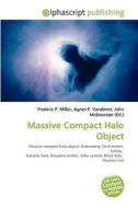 Massive Compact Halo Object di #Miller,  Frederic P. Vandome,  Agnes F. Mcbrewster,  John edito da Vdm Publishing House
