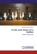 A Life and Views of a Soldier di Epaphras Denga Ndaitwah edito da LAP Lambert Academic Publishing