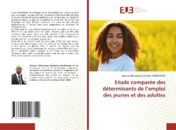 Etude comparée des déterminants de l'emploi des jeunes et des adultes di Anouar Abdoulaye Somketta Ouedraogo edito da Éditions universitaires européennes