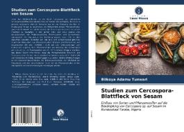 Studien Zum Cercospora-Blattfleck Von Sesam di Tunwari Bilkoya Adamu Tunwari edito da KS OmniScriptum Publishing