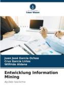 Entwicklung Information Mining di Juan José García Ochoa, Cruz García Lirios, Wilfrido Aldana edito da Verlag Unser Wissen