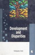 Development and Disparities di Kalipada Deb edito da RAWAT PUBN