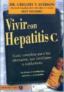 Vivir Con Hepatitis C: Guia Completa Para Los Afectados, Sus Familiares y Cuidadores di Gregory Everson edito da Neo Person