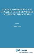 Statics, Formfinding and Dynamics of Air-Supported Membrane Structures di V. Firt edito da Springer Netherlands