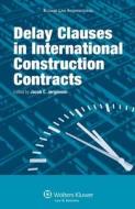 Delay Clauses in International Construction Contracts di Jacob Christian Jorgensen edito da WOLTERS KLUWER LAW & BUSINESS