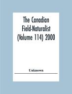 The Canadian Field-Naturalist (Volume 114) 2000 di Unknown edito da Alpha Editions