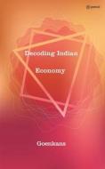 Decoding Indian Economy di Goenkans edito da Pencil (One Point Six Technologies Pvt Ltd)
