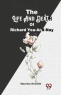 The Life And Death Of Richard Yea-And-Nay di Maurice Hewlett edito da DOUBLE 9 BOOKSLIP