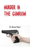 Murder in the Gunroom di H. Beam Piper edito da Alpha Editions