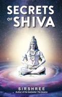 Secrets Of Shiva di SIRSHREE, edito da Lightning Source Uk Ltd