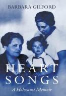 Heart Songs di Gilford Barbara Gilford edito da Amsterdam Publishers