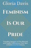 Feminism Is Our Pride di Elizabeth, Davis Gloria Davis edito da Independently Published