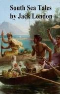 South Sea Tales Illustrated di Jack London edito da UNICORN PUB GROUP