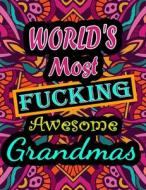 World's Most Fucking Awesome Grandmas di ALPHA THOMAS ALPHA edito da Independently Published