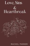 Love, Sins & Heartbreak di Rachel Parker edito da Independently Published
