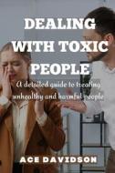 Dealing With Toxic People di Davidson Ace Davidson edito da Independently Published