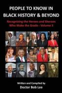 People to Know in Black History & Beyond di Doctor Bob Lee edito da Bob Lee Enterprises