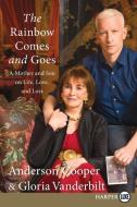The Rainbow Comes and Goes: A Mother and Son on Life, Love, and Loss di Anderson Cooper, Gloria Vanderbilt edito da HARPERLUXE