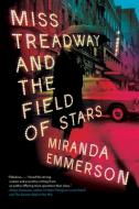 Miss Treadway and the Field of Stars di Miranda Emmerson edito da HARPERCOLLINS