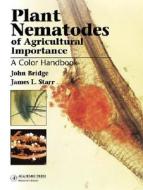 Plant Nematodes of Agricultural Importance: A Color Handbook di John Bridge, Jim L. Starr edito da Academic Press