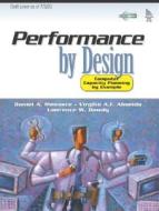 Performance by Design: Computer Capacity Planning by Example di Daniel A. Menasce, Virgilio A. F. Almeida, Lawrence W. Dowdy edito da Prentice Hall PTR