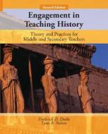 Engagement in Teaching History: Theory and Practices for Middle and Secondary Teachers di Frederick D. Drake, Lynn R. Nelson edito da PRENTICE HALL