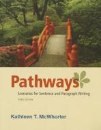 Pathways with Access Code: Scenarios for Sentence and Paragraph Writing di Kathleen T. McWhorter edito da Longman Publishing Group