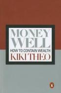 Money Well di Kiki Theo edito da Penguin Books (sa) (pty) Ltd