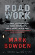 Road Work: Among Tyrants, Heroes, Rogues, and Beasts di Mark Bowden edito da PENGUIN GROUP