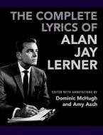 The Complete Lyrics of Alan Jay Lerner di Alan Jay Lerner edito da Oxford University Press Inc