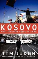 Kosovo: What Everyone Needs to Know(r) di Tim Judah edito da OXFORD UNIV PR