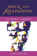 Rock and Rhapsodies: The Music of Queen di Nick Braae edito da OXFORD UNIV PR