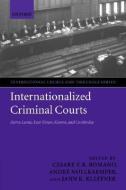 Internationalized Criminal Courts: Sierra Leone, East Timor, Kosovo, and Cambodia di Cesare P. R. Romano edito da OXFORD UNIV PR