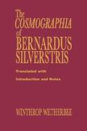 Cosmographia of Bernardus Silvestris di Bernardus Silvestris edito da COLUMBIA UNIV PR