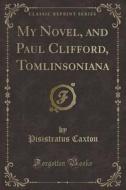 My Novel, And Paul Clifford, Tomlinsoniana (classic Reprint) di Pisistratus Caxton edito da Forgotten Books
