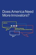 Does America Need More Innovators? edito da MIT Press Ltd
